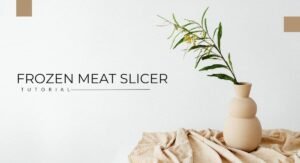 Read more about the article Frozen Food Meat Slicer Tutorial